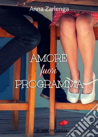 Amore fuori programma