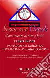 Inside and outside. Comunicare dentro e fuori. Vol. 1: Un viaggio nel fantastico universo del linguaggio emotivo libro