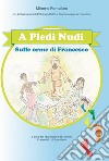 A piedi nudi. Sulle orme di Francesco libro