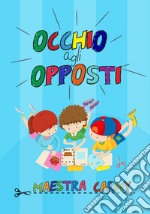 Occhio agli opposti libro