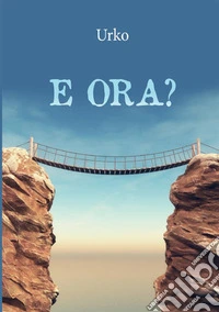 E ora?