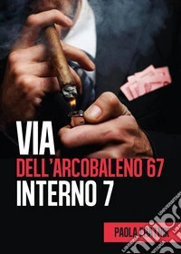 Via dell'Arcobaleno 67 Interno 7 libro