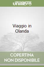 Viaggio in Olanda libro