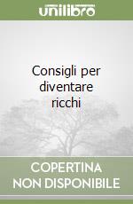 Consigli per diventare ricchi libro