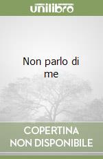 Non parlo di me libro