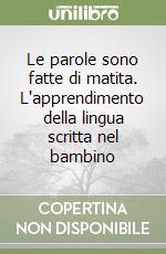 Le parole sono fatte di matita. L'apprendimento della lingua scritta nel bambino libro