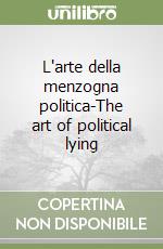 L'arte della menzogna politica-The art of political lying libro