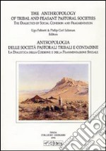 The anthropology of tribal and peasant pastoral societies-Antropologia delle società pastorali tribali e contadine libro