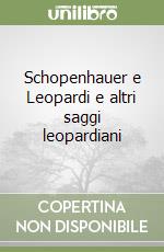 Schopenhauer e Leopardi e altri saggi leopardiani