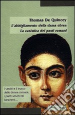 L'abbigliamento della dama ebrea. La casistica dei pasti romani libro