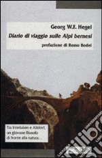 Diario di viaggio sulle Alpi bernesi libro