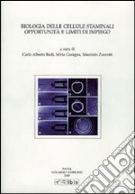 Biologia delle cellule staminali. Opportunità e limiti di impiego libro