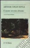 Il nostro inverno africano libro di Doyle Arthur Conan; Martina G. (cur.)