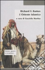 L'Oriente islamico. Note antropologiche alle Mille e una notte libro