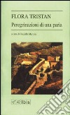 Le peregrinazioni di una paria libro di Tristan Flora Martina G. (cur.)