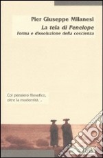 La tela di Penelope. Forma e dissoluzione della coscienza libro