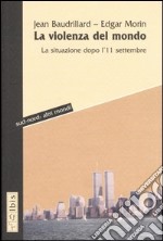 La violenza del mondo. La situazione dopo l'11 settembre libro