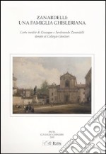 Zanardelli: una famiglia ghisleriana. Carte inedite di Giuseppe e Ferdinando Zanardelli donate al Collegio Ghislieri. Atti della giornata di studi (Pavia, 2003) libro