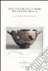 Dialetti e lingue letterarie nella Grecia arcaica. Atti della IV Giornata ghisleriana di Filologia classica (Pavia, 1-2 aprile 2004) libro