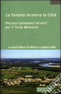 La foresta incontra la città. Percorsi epistemici ed etici per il terzo millennio
