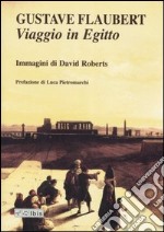 Viaggio in Egitto. Ediz. illustrata