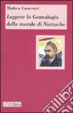 Leggere la «Genealogia della morale» di Nietzsche libro