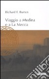 Viaggio a Medina e a La Mecca libro