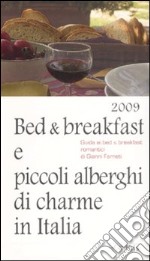 Bed & breakfast e piccoli alberghi di charme in Italia 2009 libro