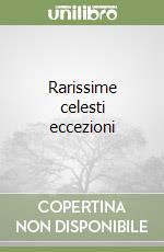 Rarissime celesti eccezioni