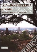 L'India. Una guida culturale per il viaggiatore. Ediz. illustrata libro