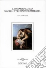 Il Romanzo latino: modelli e tradizione letteraria libro