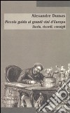 Piccola guida ai grandi vini d'Europa. Storie, ricordi, consigli libro