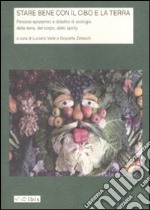 Stare bene con il cibo e la terra. Percorsi epistemici e didattici di ecologia della terra, del corpo, dello spirito libro