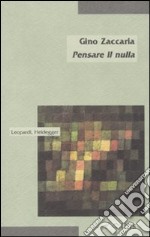 Pensare il nulla. Leopardi, Heidegger libro