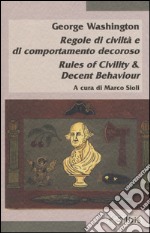 Regole di civiltà e di comportamento decoroso-Rules of civility & decent behaviour