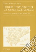 Historia de los bandos de los Zegríes y Abencerrajes. Ediz. critica