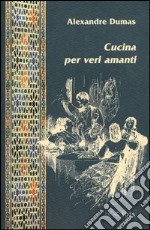 Cucina per veri amanti libro