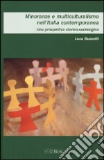 Minoranze e multiculturalismo nell'Italia contemporanea. Una prospettiva storica-sociologica