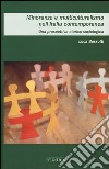 Minoranze e multiculturalismo nell'Italia contemporanea. Una prospettiva storica-sociologica libro di Bussotti Luca