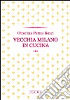 Vecchia Milano in cucina libro di Perna Bozzi Ottorina