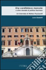 Una candidatura mancata e altre vicende di politica livornese libro