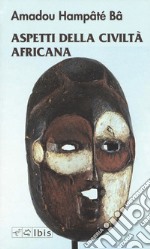 Aspetti della civiltà africana libro