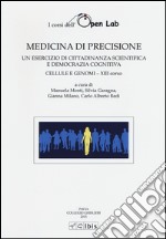 Medicina di precisione. Un esercizio di cittadinanza scientifica e democrazia cognitiva. Cellule e genomi XIII corso libro