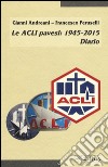 Le ACLI pavesi: 1945-2015. Diario libro