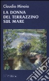 La donna del terrazzino sul mare libro di Minoia Claudio