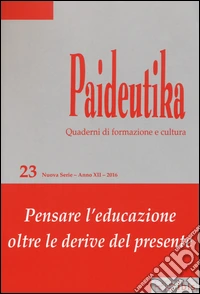 Paideutika. Vol. 23: Pensare l'educazione oltre le derive del presente libro