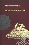 Le ricette di caccia libro