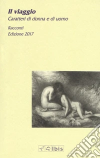 Il viaggio. Caratteri di donna e di uomo