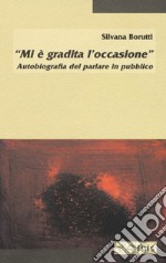 «Mi è gradita l'occasione». Autobiografia del parlare in pubblico libro