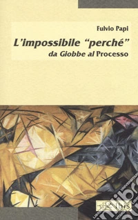 L'impossibile «perché» da Giobbe al Processo